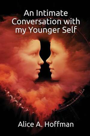 An Intimate Conversation with My Younger Self de Hoffman, Alice a.