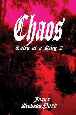 Chaos, Tales of a King de Park, Joana A.