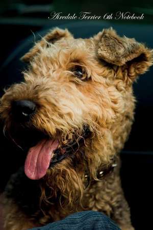 Airedale Terrier 6th Notebook de Beauty, Breeds of