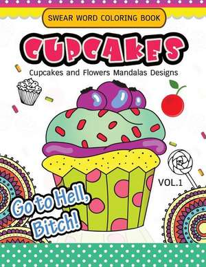 Swear Word Coloring Book Cup Cakes Vol.1 de Vickey H. Norton