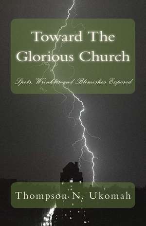 Toward the Glorious Church de Ukomah, Thompson N.