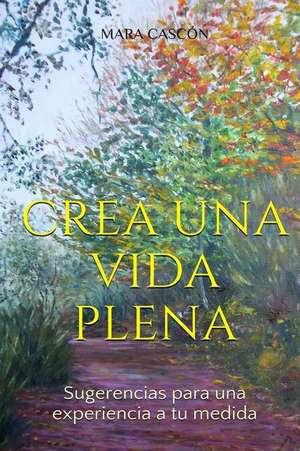 Crea Una Vida Plena de Cascon, Mara