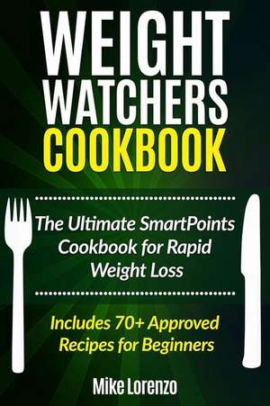 Weight Watchers Cookbook de Mike Lorenzo