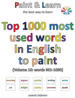 Top 1000 Most Used Words in English to Paint (Volume 10 de Defevere, Isabelle