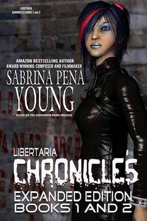 Libertaria Chronicles Books 1 and 2 de Sabrina Pena Young