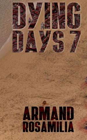 Dying Days 7 de Armand Rosamilia