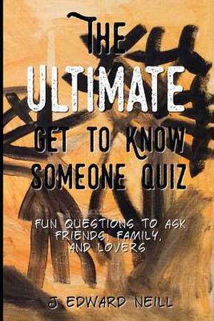 The Ultimate Get to Know Someone Quiz de J. Edward Neill