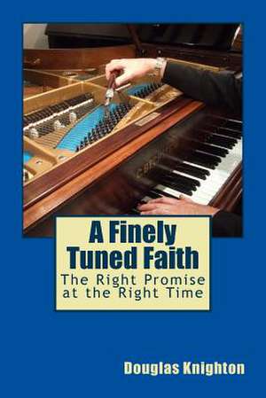 A Finely Tuned Faith de Douglas Knighton