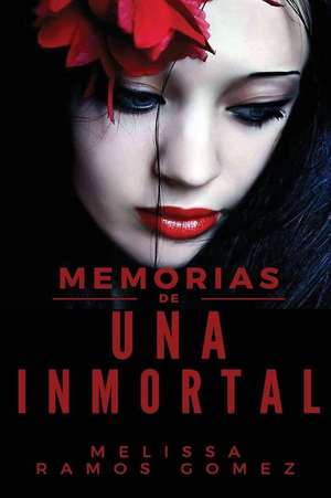 Memorias de Una Inmortal de Ramos, Melissa