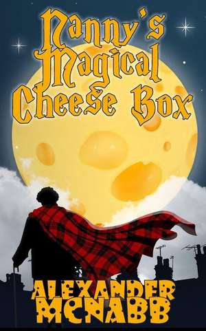 Nanny's Magical Cheese Box de Alexander McNabb