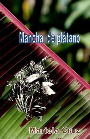 Mancha de Platano de Maria Cruz