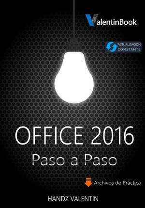 Office 2016 Paso a Paso de Handz Valentin