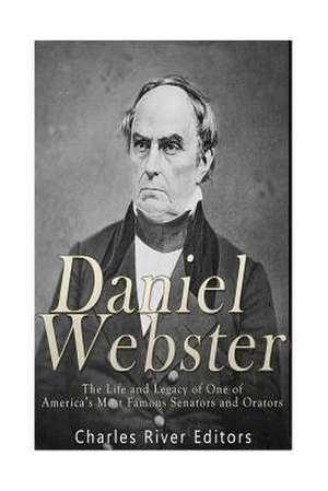 Daniel Webster de Charles River Editors