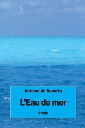 L'Eau de Mer de Antoine De Saporta