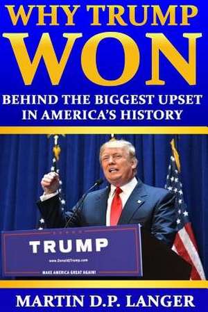 Why Trump Won de Langer, Martin D. P.