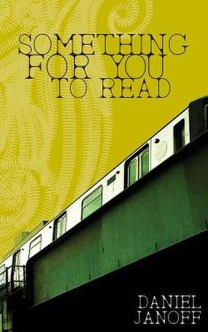 Something for You to Read de Janoff, Daniel