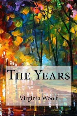 The Years Virginia Woolf de Virginia Woolf