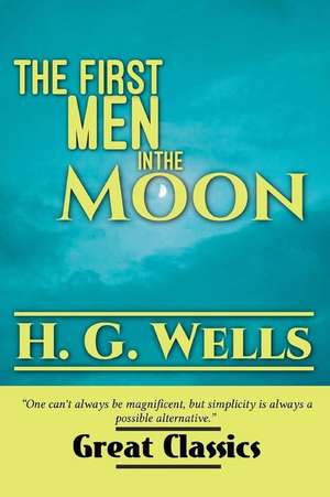 The First Men in the Moon de H. G. Wells