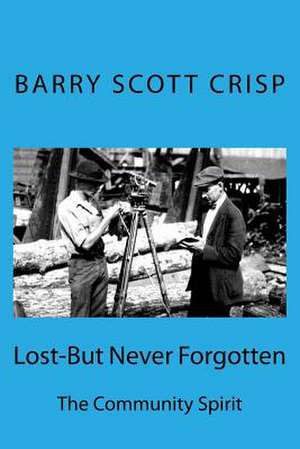 Lost-But Nerver Forgotten de MR Barry Scott Crisp