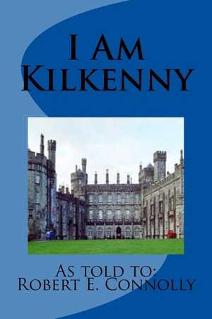 I Am Kilkenny de MR Robert E. Connolly