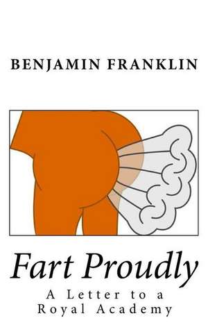 Fart Proudly de Benjamin Franklin