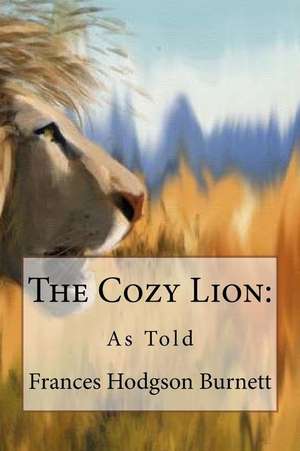 The Cozy Lion de Frances Hodgson Burnett