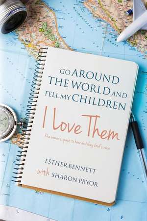 Go Around the World and Tell My Children I Love Them de Bennett, Esther