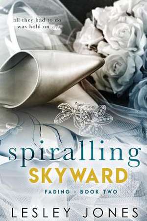 Spiralling Skywards Book Two de Lesley Jones