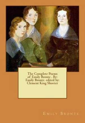 The Complete Poems of Emily Bronte . by de Emily Bronte