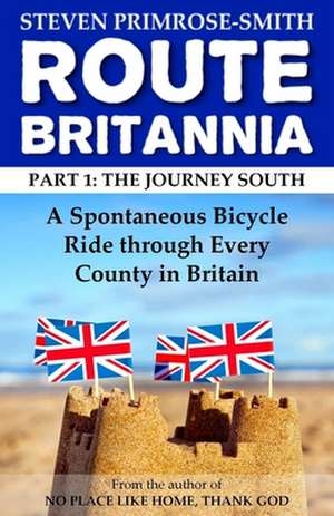 Route Britannia, the Journey South de Steven Primrose-Smith