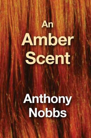 An Amber Scent de Anthony Nobbs