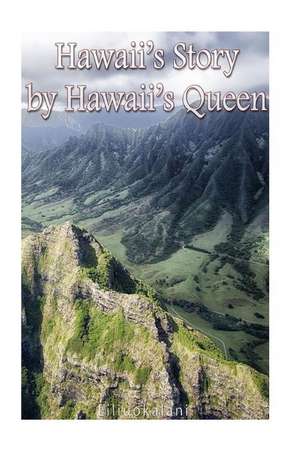 Hawaii's Story by Hawaii's Queen de Liliuokalani