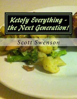 Ketofy Everything - The Next Generation! de Scott Swenson