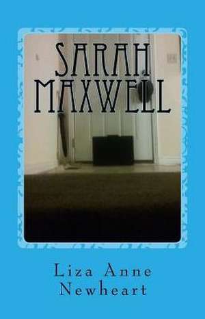 Sarah Maxwell de Newheart, Liza Anne