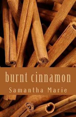 Burnt Cinnamon de Samantha Marie