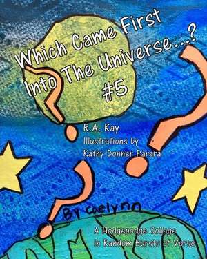 Which Came First Into the Universe #5 de R. a. Kay