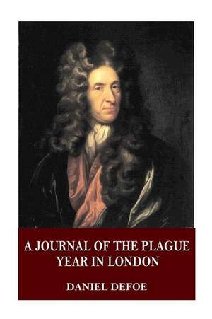 A Journal of the Plague Year in London de Daniel Defoe