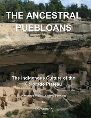 The Ancestral Puebloans de Alleman, Rk