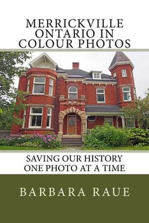 Merrickville Ontario in Colour Photos de Mrs Barbara Raue