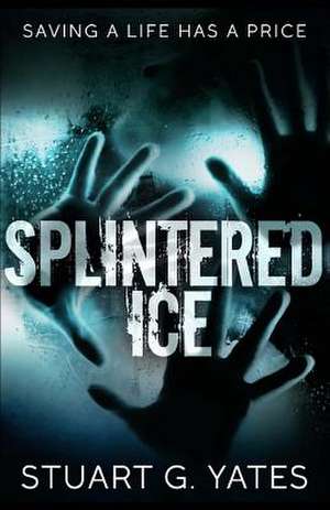 Splintered Ice de Stuart G. Yates