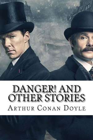 Danger! and Other Stories Arthur Conan Doyle de Arthur Conan Doyle