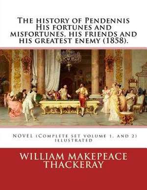 The History of Pendennis His Fortunes and Misfortunes, His Friends and His Greatest Enemy (1858). a Novel (Complete Set Volume 1, and 2) de William Makepeace Thackeray