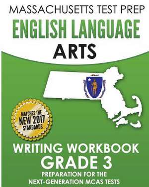 Massachusetts Test Prep English Language Arts Writing Workbook Grade 3 de Test Master Press Massachusetts