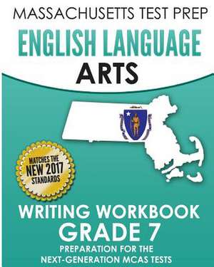 Massachusetts Test Prep English Language Arts Writing Workbook Grade 7 de Test Master Press Massachusetts