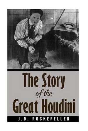 The Story of the Great Houdini de Rockefeller, James David