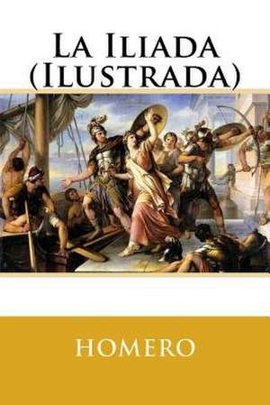 La Iliada (Ilustrada) de Homero