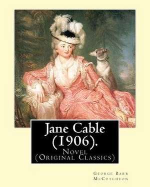 Jane Cable (1906).a Novel by de George Barr McCutcheon