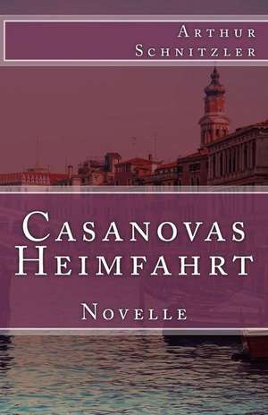 Casanovas Heimfahrt de Arthur Schnitzler