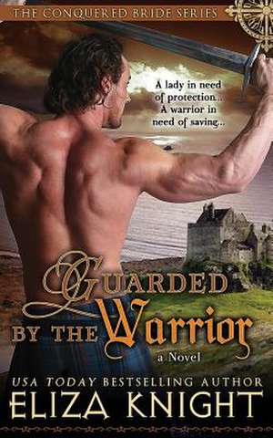 Guarded by the Warrior de Eliza Knight