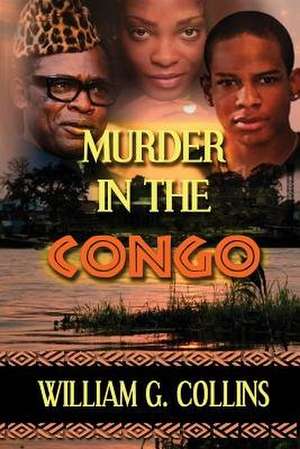 Murder in the Congo de William G. Collins